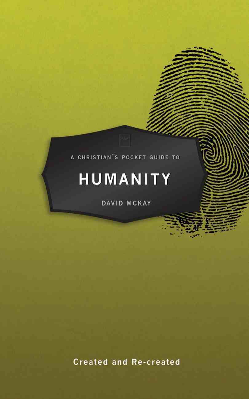 A Christian's Pocket Guide to Humanity: Created and Re-Created