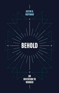 Behold: An Invitation to Wonder