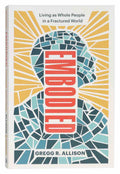 Embodied: Living as Whole People in a Fractured World