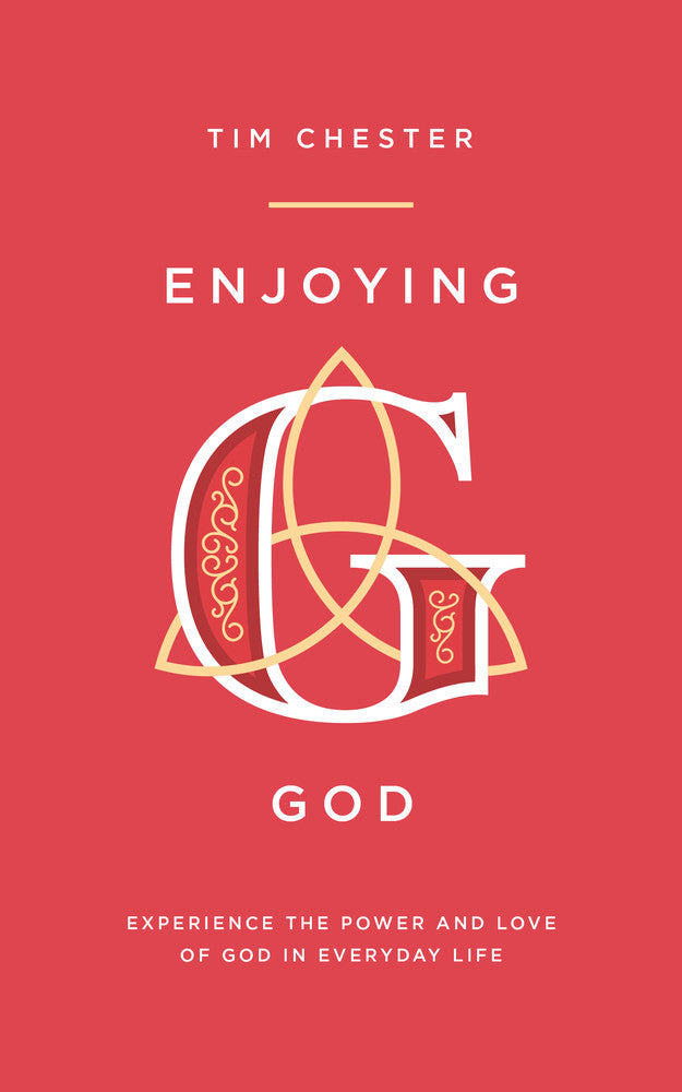 Enjoying God: Experience the power and love of God in everyday life