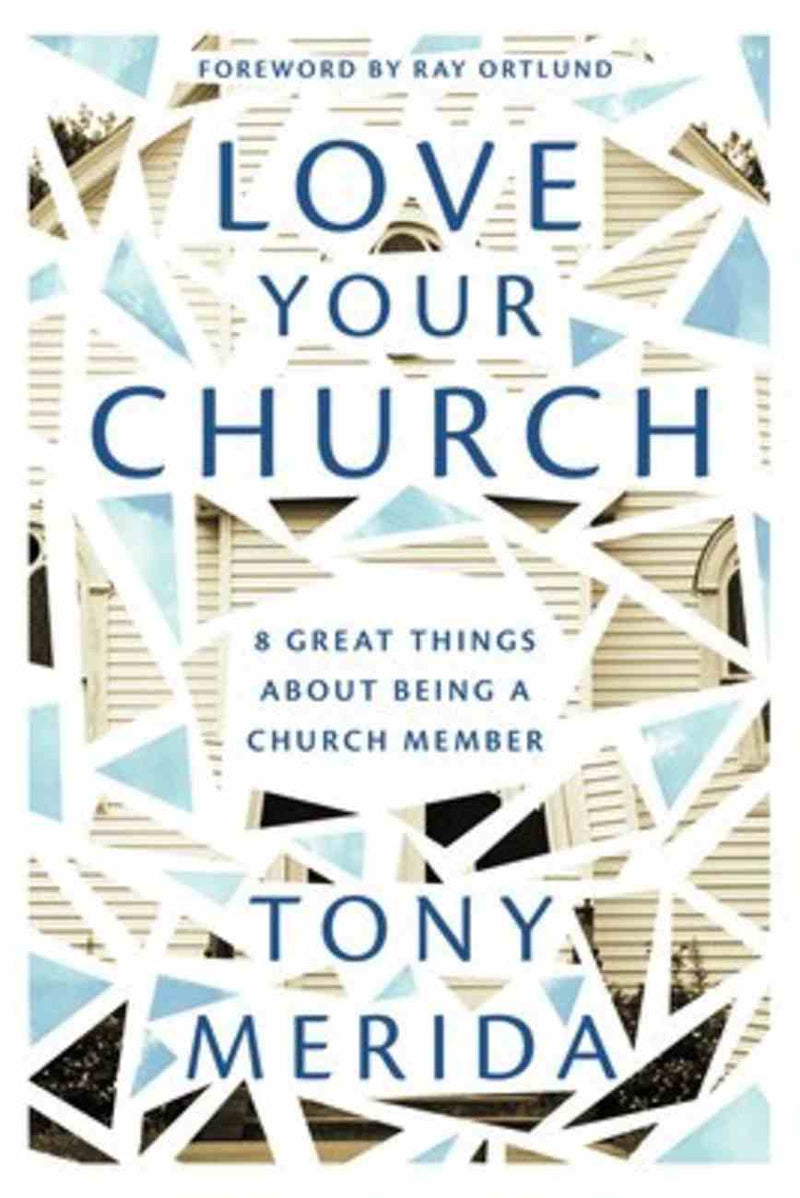 Love Your Church: 8 Great Things About Being a Church Member