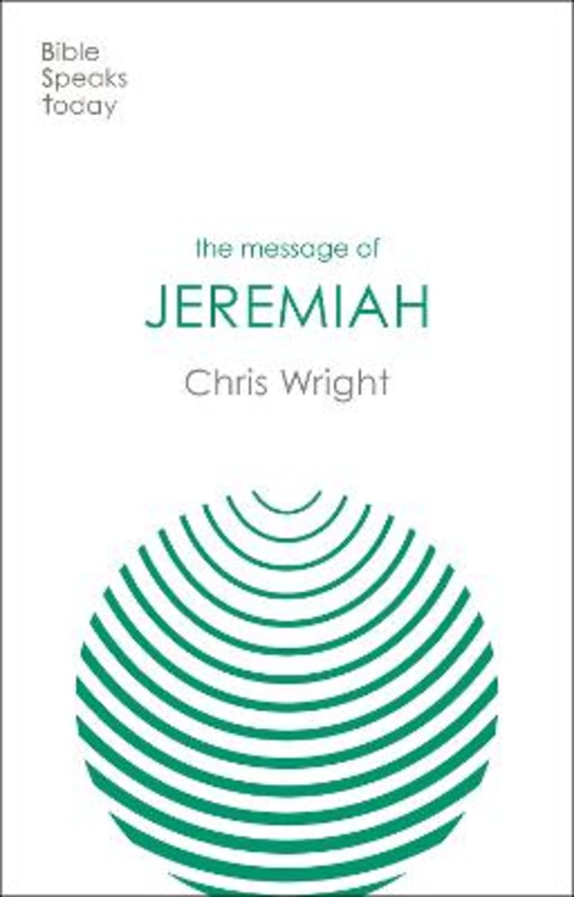 The Message of Jeremiah (Bible Speaks Today)