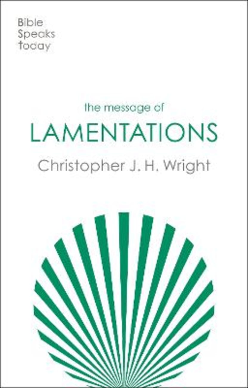 The Message of Lamentations (Bible Speaks Today)