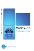 GBG Mark 9-16: the Servant King - Seven Studies for Individuals or Groups
