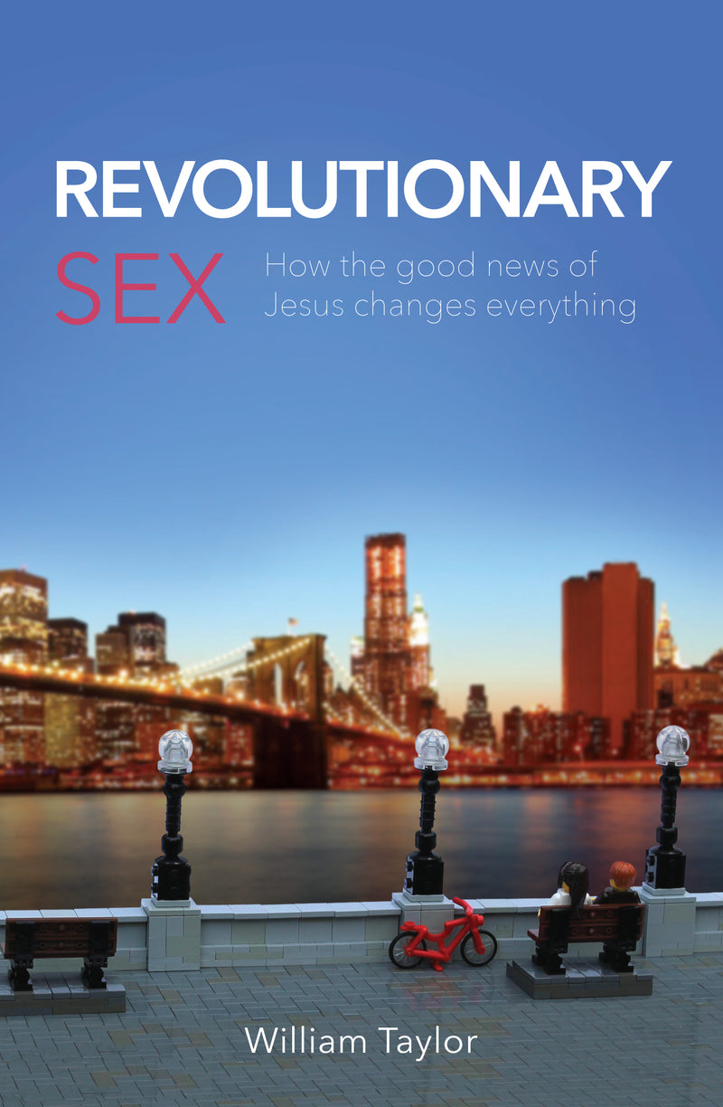 Revolutionary Sex: How the good news of Jesus changes everything