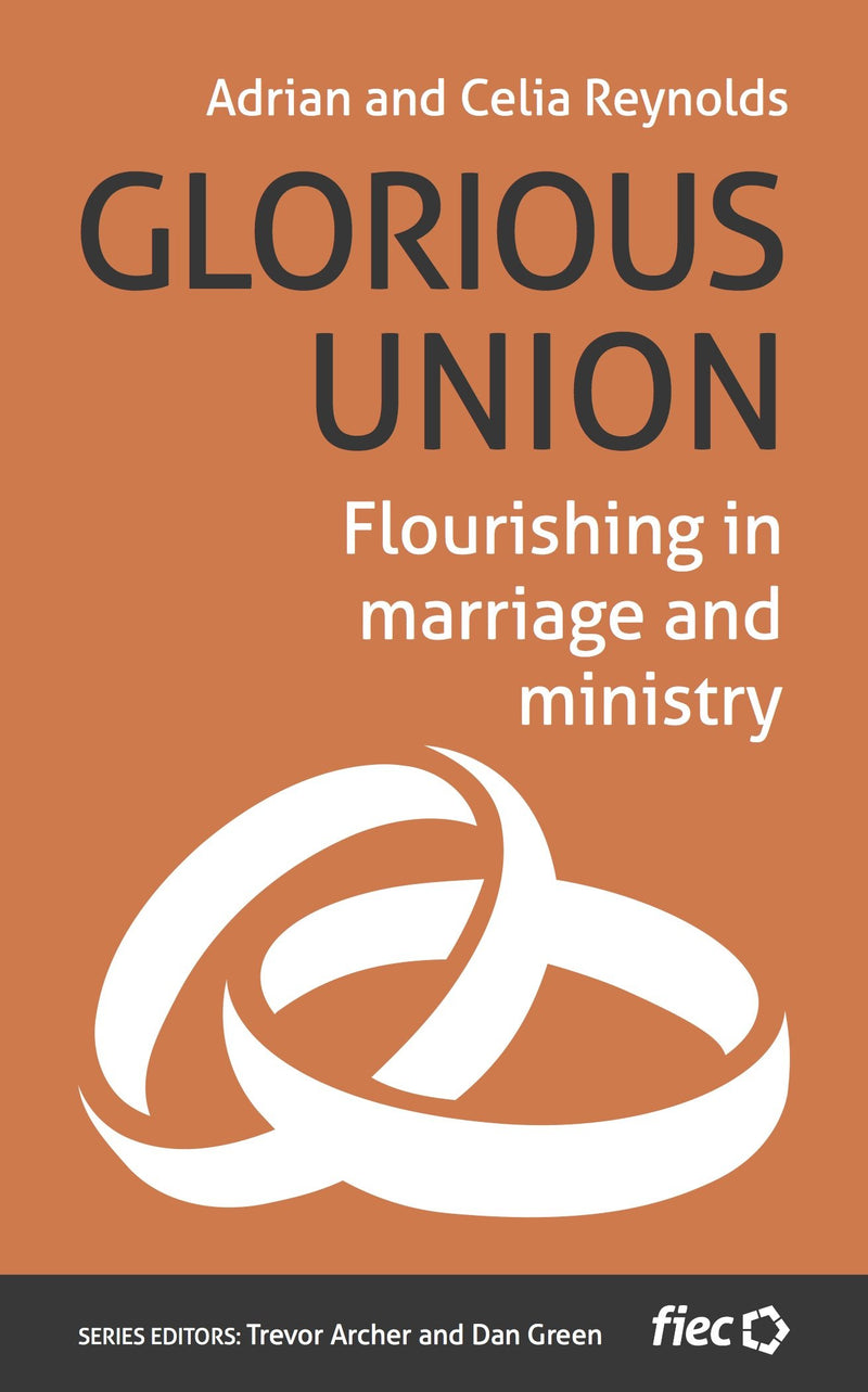Glorious Union: Flourishing in marriage and ministry