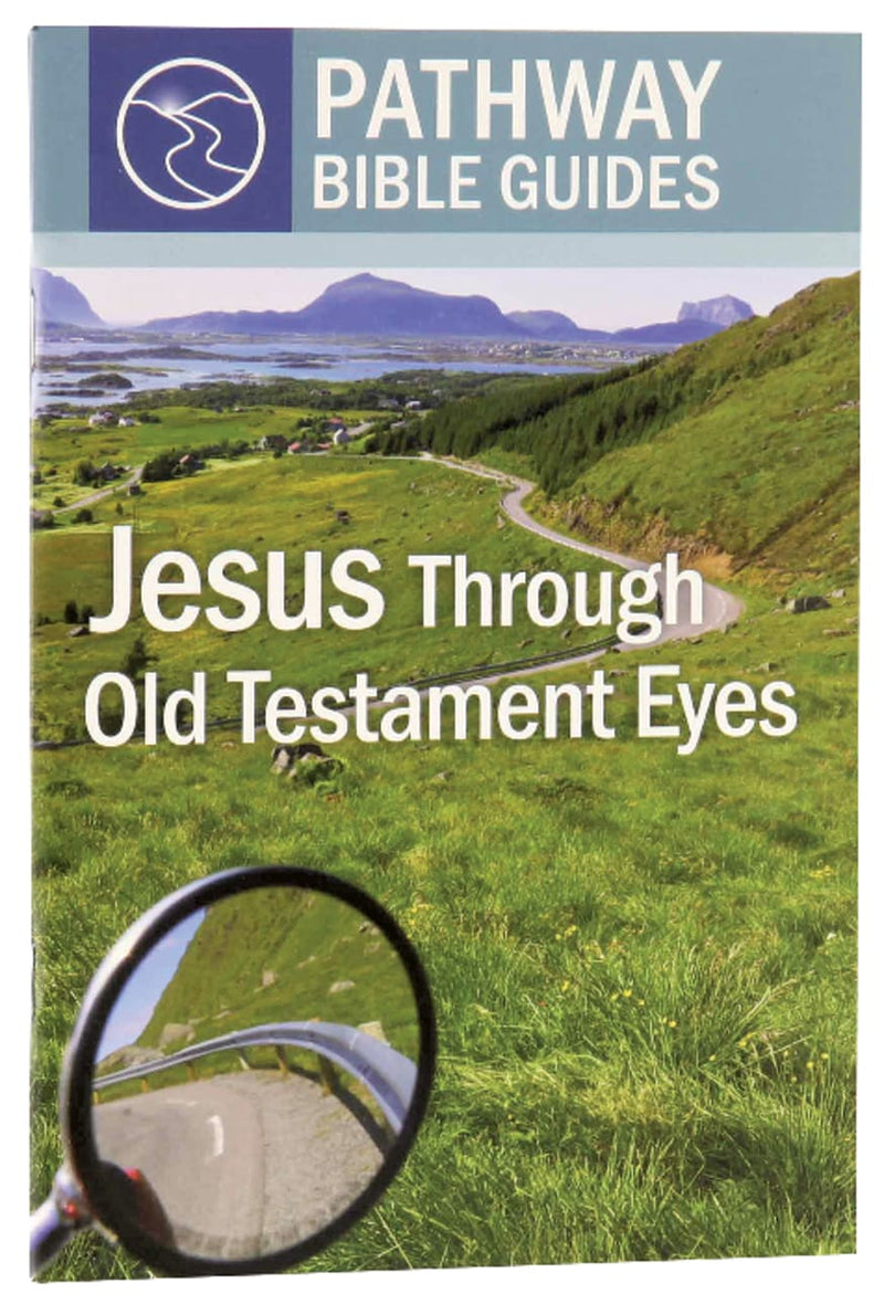 Jesus Through Old Testament Eyes (Pathway Bible Guides)