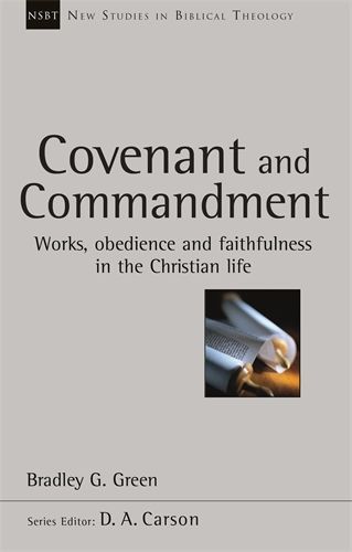 NSBT Covenant And Commandment: Works, Obedience And Faithfulness in the Christian Life