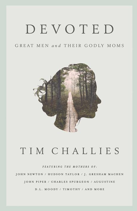 Devoted - Great Men and Their Godly Moms