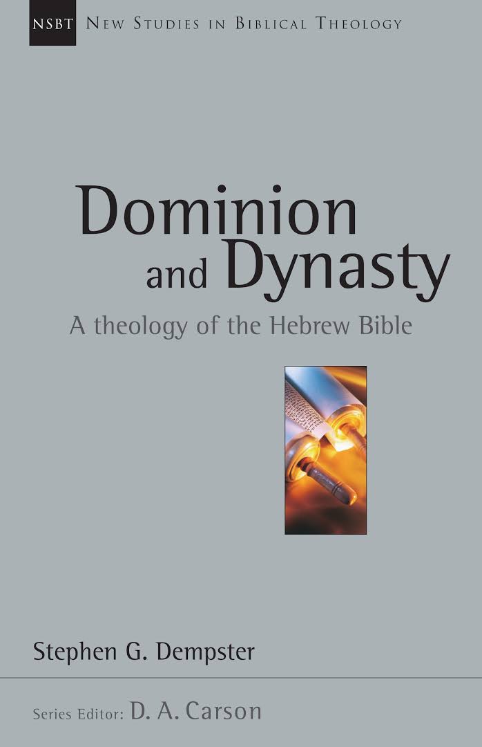 NSBT Dominion and Dynasty - A Theology of the Hebrew Bible