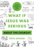 What If Jesus was Serious About the Church?