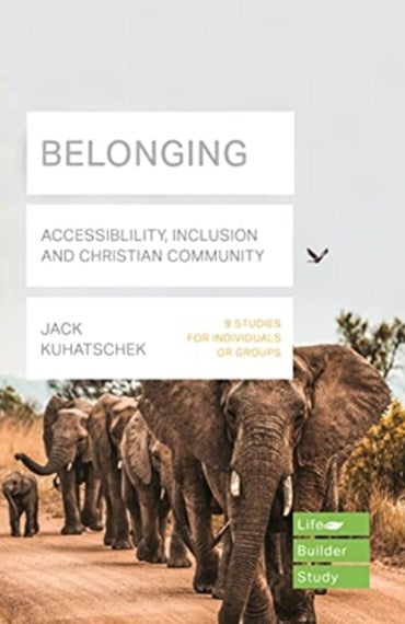 Belonging: Accessibility, Inclusion and Christian Community (Lifebuilder Bible Study Series)