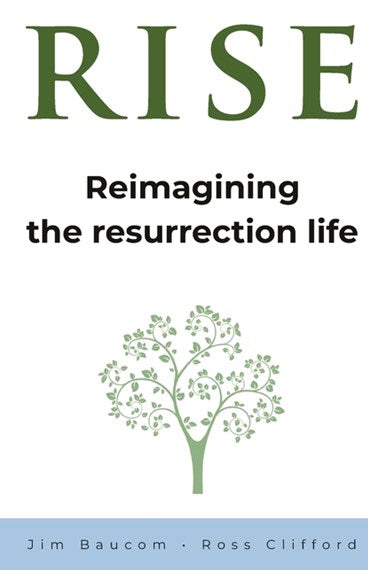 Rise: Reimagining the Resurrection Life