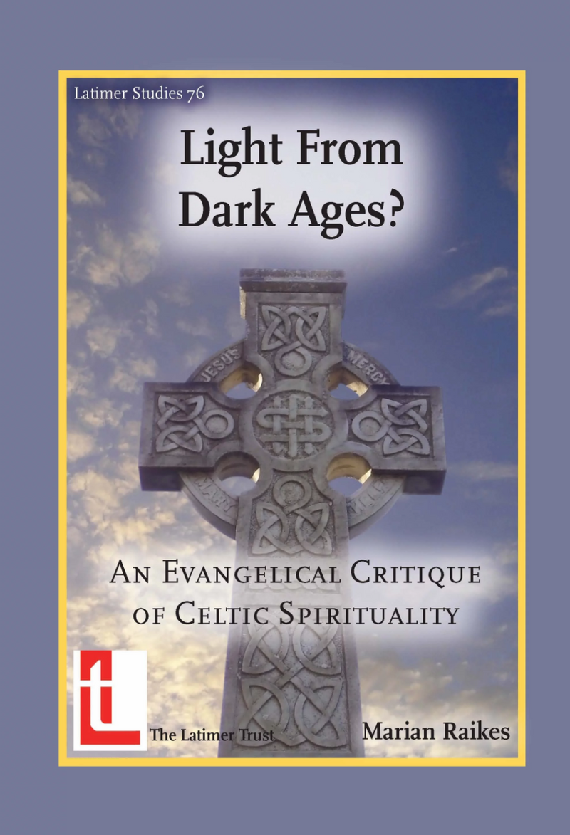 Light From Dark Ages: An Evangelical Critique of Celtic Spirituality