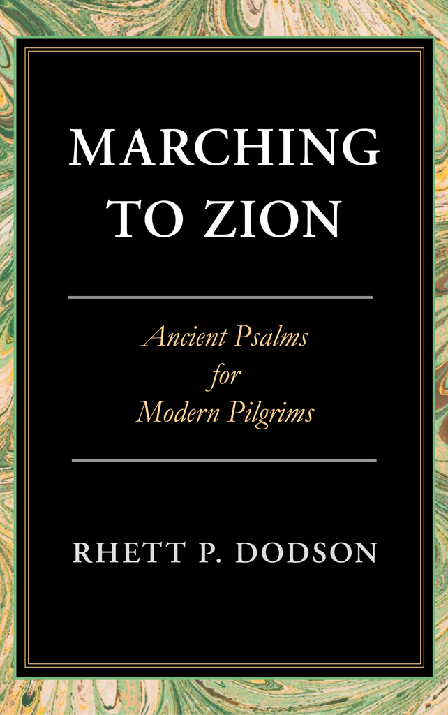 Marching to Zion - Ancient Psalms for Modern Pilgrims