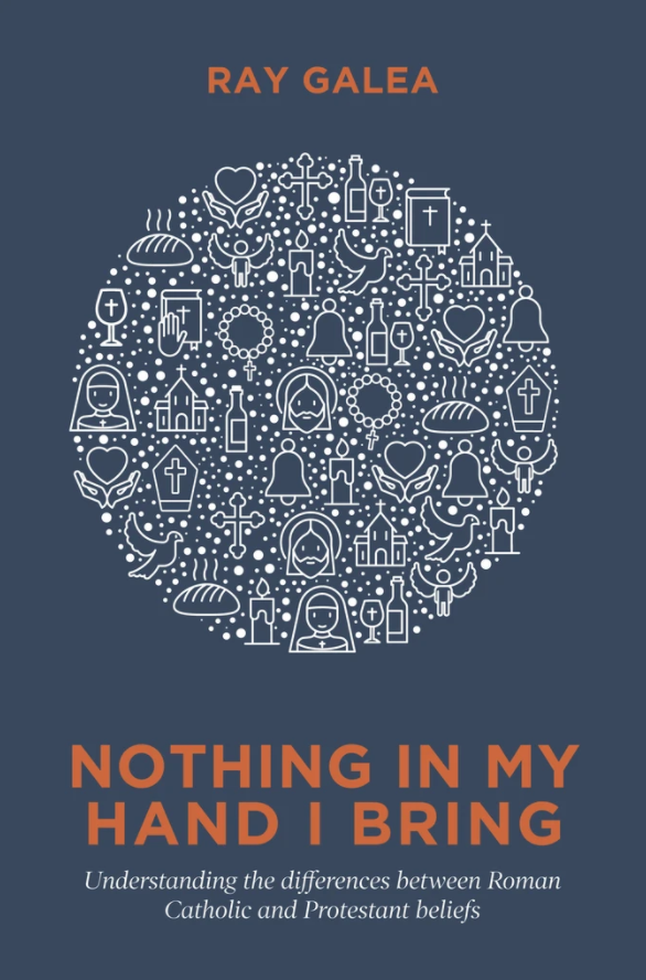 Nothing in My Hand I Bring: Understanding the Differences Between Roman Catholic and Protestant Beliefs