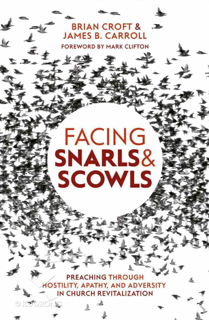 Facing Snarls and Scowls - Preaching Through Hostility, Apathy and Adversity