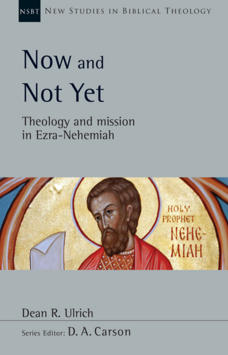 NSBT:  Now and Not Yet – Theology and Mission in Ezra-Nehemiah