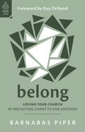 Belong: Loving Your Church by Reflecting Christ to One Another