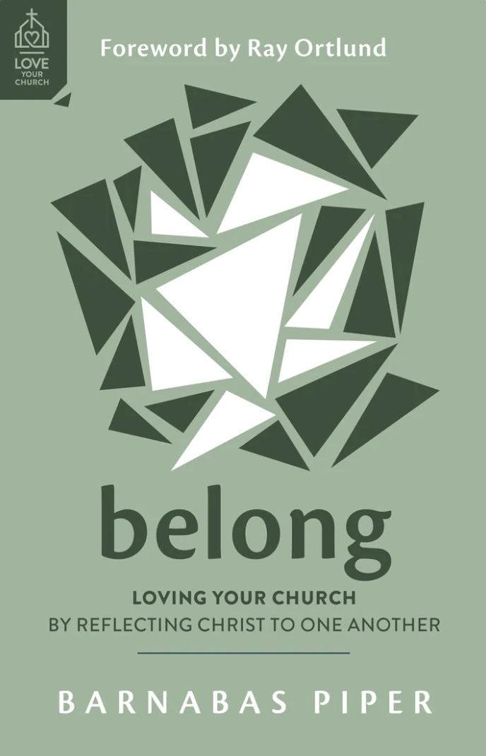 Belong: Loving Your Church by Reflecting Christ to One Another