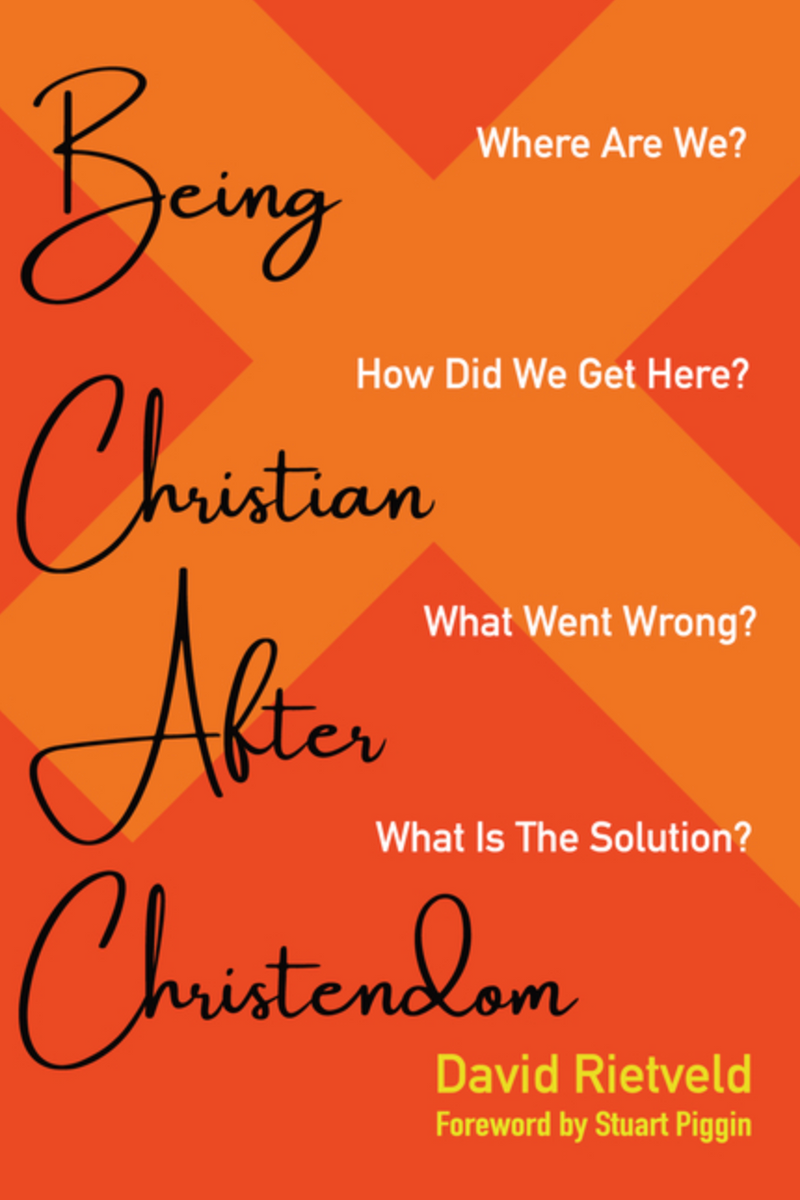 Being Christian After Christendom: Where Are We? How Did We Get Here? What Went Wrong? What Is the Solution?