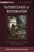 Faithfulness and Restoration: Towards Reading Ezra-Nehemiah as Christian Scripture