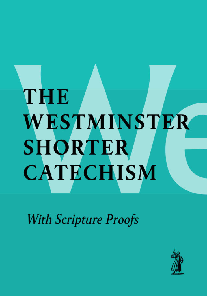 The Shorter Catechism With Scripture Proofs