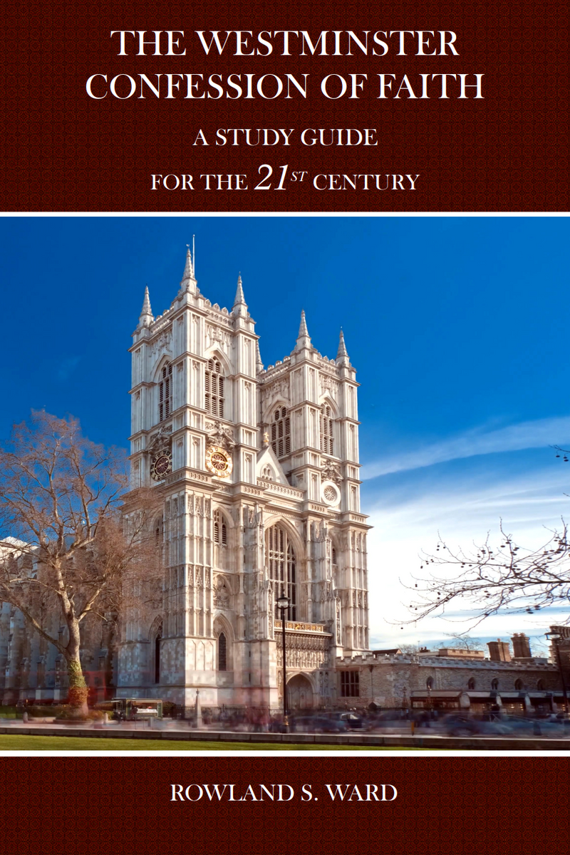The Westminster Confession of Faith: Study Guide for the 21st Century (HB)