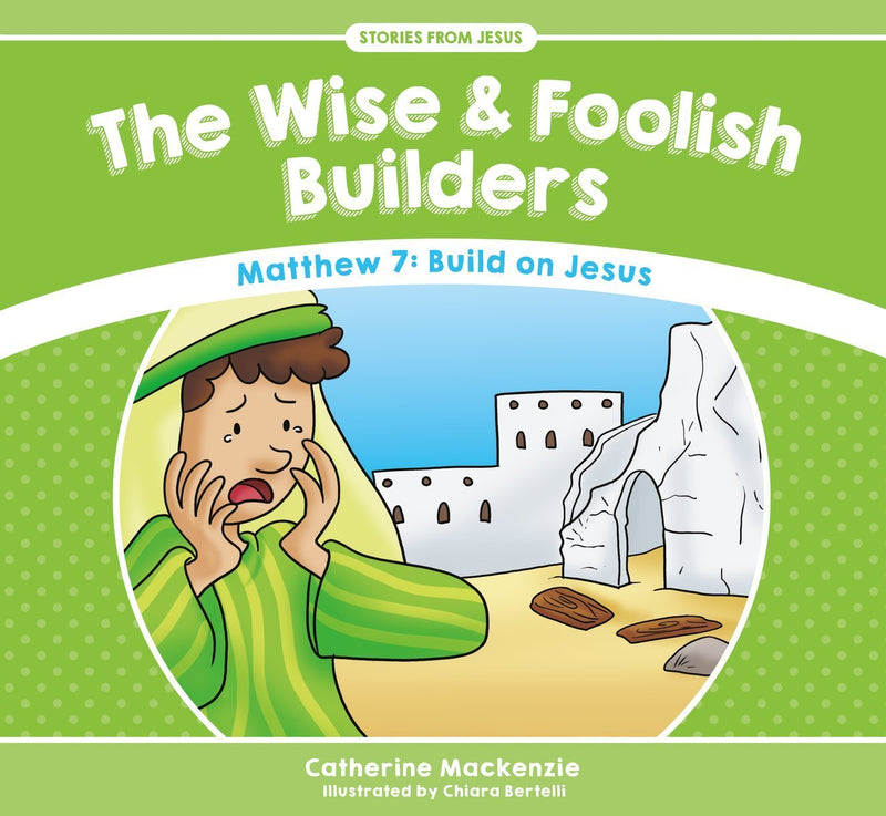 The Wise and Foolish Builders (Matthew 7)