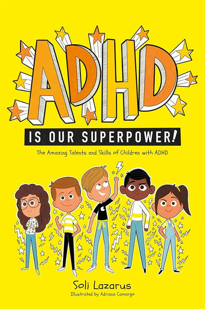ADHD Is Our Superpower: The Amazing Talents and Skills of Children With ADHD - 9781787757301 - Soli Lazarus, Adriana Camargo - Jessica Kingsley - The Little Lost Bookshop