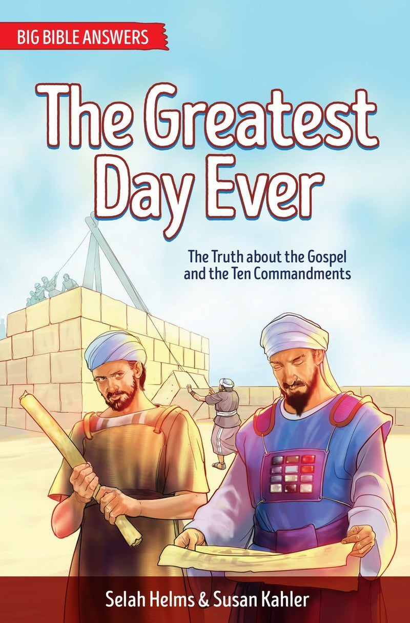 The Greatest Day Ever : The Truth About the Gospels and the Ten Commandments