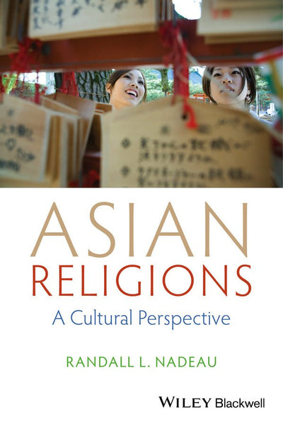 Asian Religions: A Cultural Perspective - 9781118471968 - Randall L. Nadeau - Wiley-Blackwell - The Little Lost Bookshop