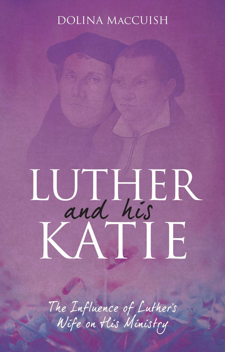 Luther and His Katie: The Influence of Luther&