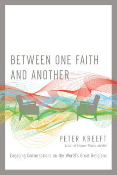 Between One Faith and Another: Engaging Conversations on the World's Great Religions - 9780830845101 - Peter Kreeft - IVP - The Little Lost Bookshop