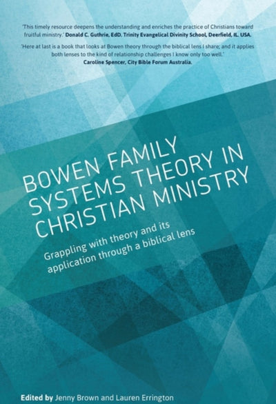 Bowen family systems theory in Christian ministry: Grappling with Theory and its Application Through a Biblical Lens - 9780648578505 - Jenny Brown, Lauren Errington - Family Systems - The Little Lost Bookshop
