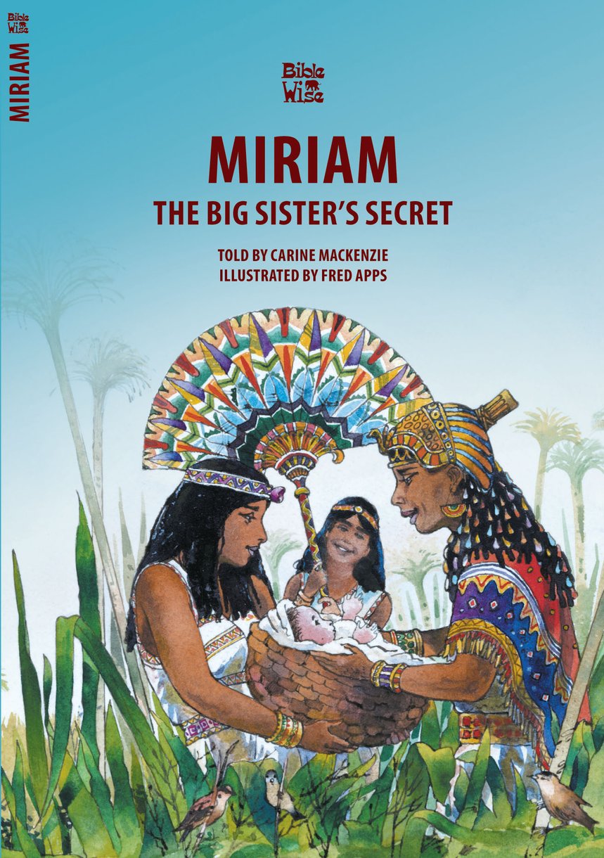 Miriam - The Big Sister's Secret (Bible Wise)