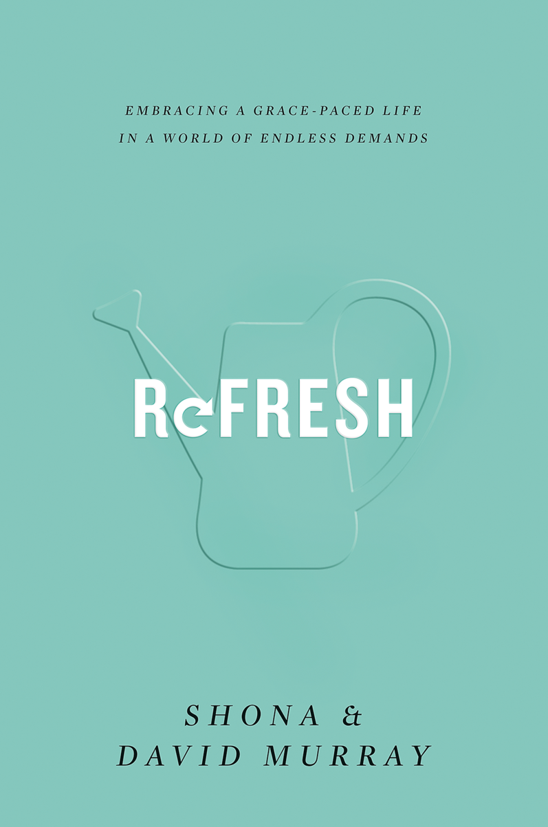 Refresh: Embracing a Grace-Paced Life in a World of Endless Demands