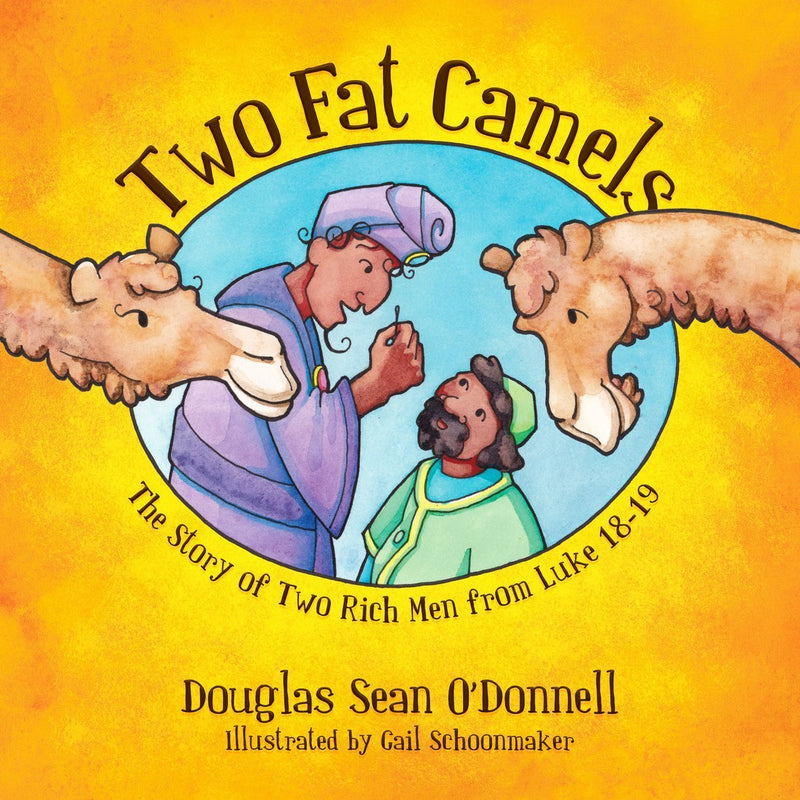 Two Fat Camels: The Story of Two Rich Men from Luke 18-19
