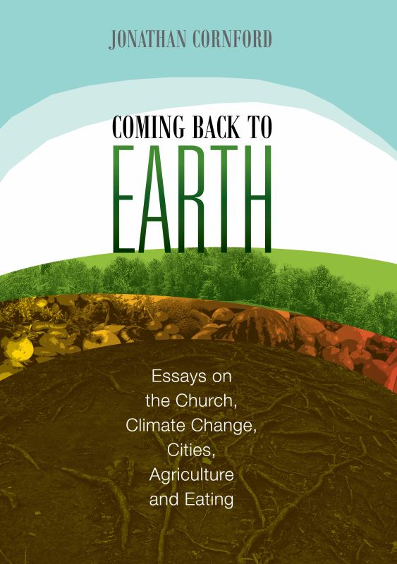 Coming back to earth: Essays on the Church, Climate Change, Cities, Agriculture and Eating - 9780994264558 - Jonathan Cornford - Morning Star Publishing Pty, Limited - The Little Lost Bookshop