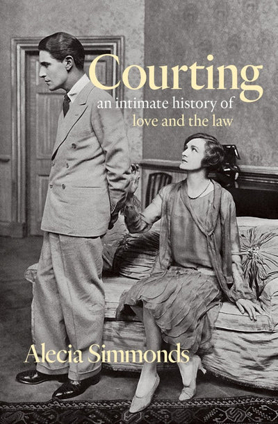 Courting: An Intimate History of Love and the Law - 9781760642143 - Alecia Simmonds - Black Inc - The Little Lost Bookshop