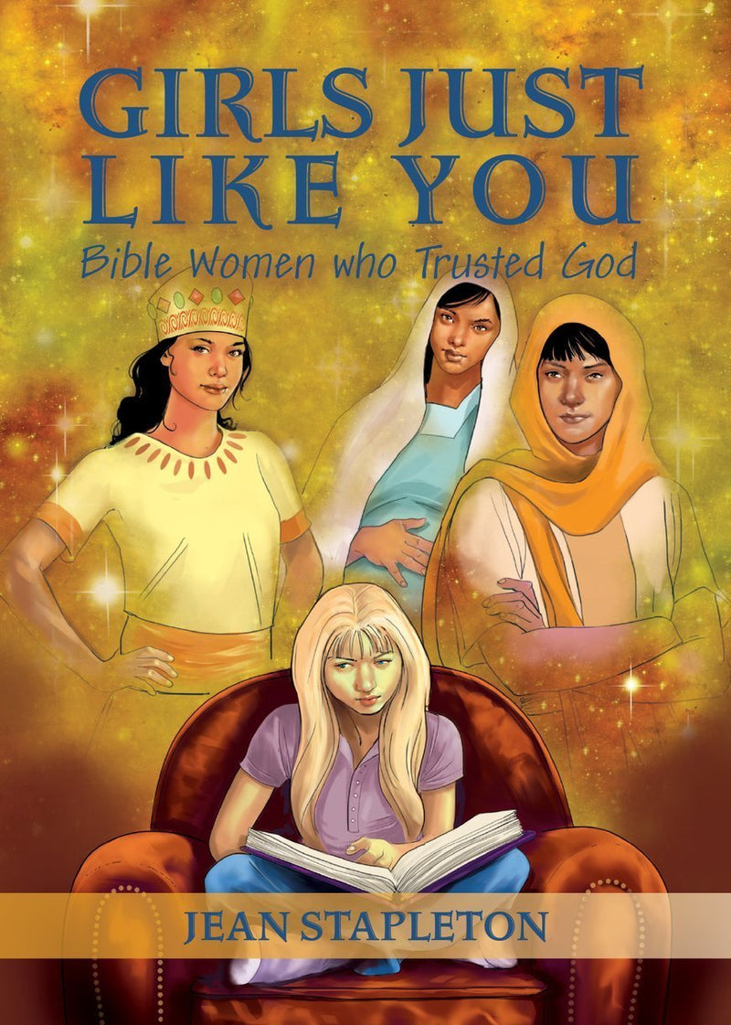 Girls Just Like You: Bible Women Who Trusted God