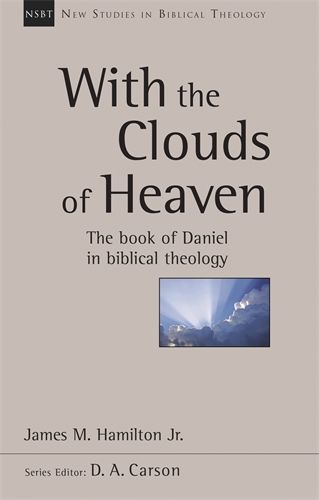 NSBT With the Clouds of Heaven: The Book of Daniel in Biblical Theology
