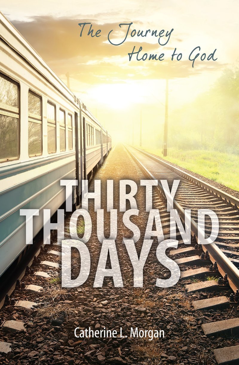 Thirty Thousand Days: The Journey Home to God