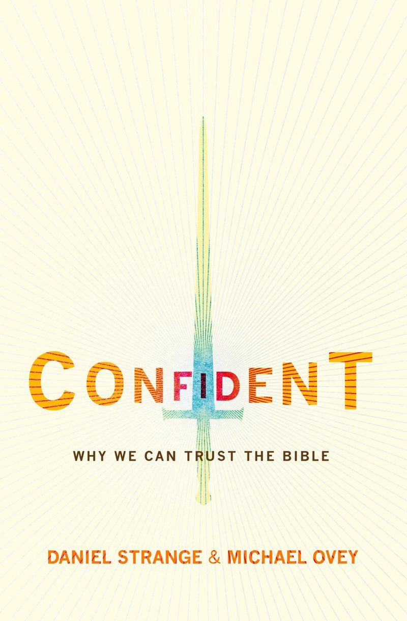 Confident: Why We Can Trust the Bible