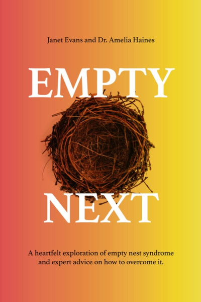 Empty Next: A heartfelt exploration of Empty Nest Syndrome and expert tips on how to overcome it. - 9798367140842 - Janet Evans & Dr Amelia Haines - Indie - The Little Lost Bookshop