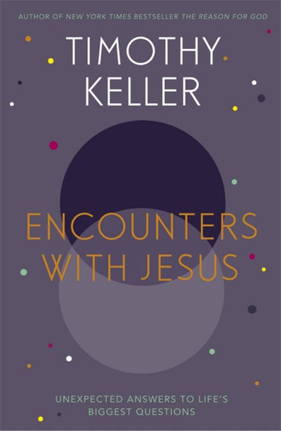 Encounters with Jesus: Unexpected Answers to Life's Biggest Questions - 9781444754162 - Tim Keller - Hodder & Stoughton - The Little Lost Bookshop