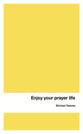 Enjoy Your Prayer Life - 9781909611641 - Michael Reeves - 10Publishing - The Little Lost Bookshop