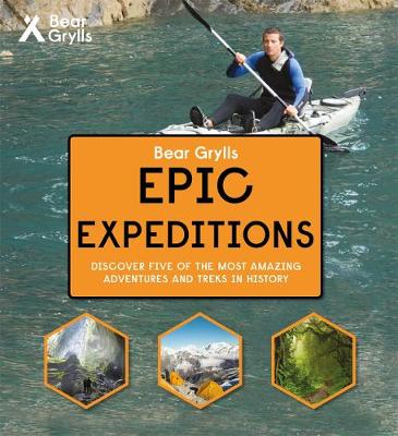 Epic Expeditions (Bear Grylls Epic Adventure Series) - 9781786960061 - Bear Grylls - Bonnier Zaffre - The Little Lost Bookshop
