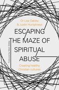 Escaping the Maze of Spiritual Abuse - Creating Healthy Christian Cultures - 9780281081318 - SPCK Publishing - The Little Lost Bookshop