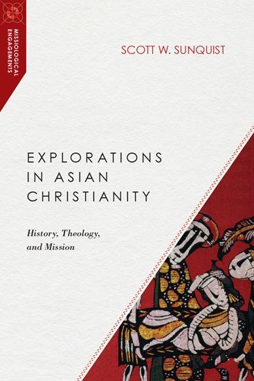 Explorations in Asian Christianity - 9780830851003 - Scott W. Sunquist - IVP US - The Little Lost Bookshop